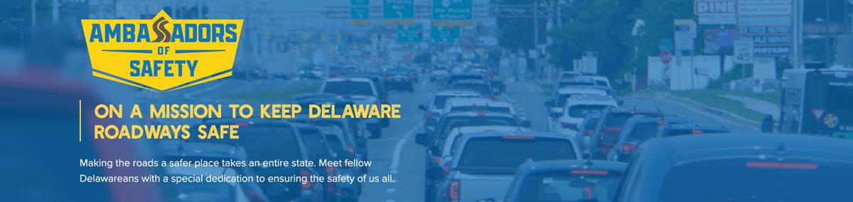 Office of Highway Safety for the State of Delaware Ambassadors of Safety The Delaware Office of Highway Safety